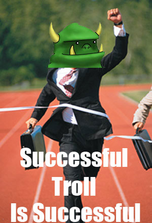 So like.... - Page 2 Successful-troll-is-successful
